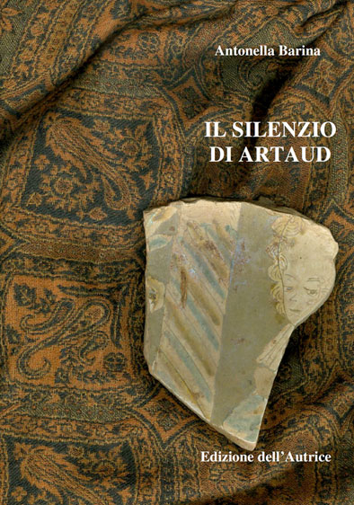 il silenzio di Artaud, copertina del libro il silenzio di Artaud- edizioni dell'autrice Antonella Barina